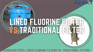 Stainless Steel Lined Fluorine Filter vs. Traditional Filter