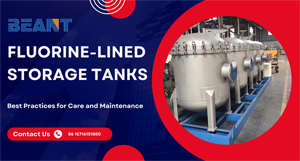 Fluorine-Lined Storage Tanks: Best Practices for Care and Maintenance