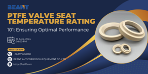 PTFE Valve Seat Temperature Rating 101