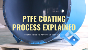 PTFE Coating Process Explained: From Basics to Advanced Techniques