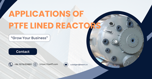 Applications of PTFE Lined Reactors