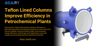 How Teflon Lined Columns Improve Efficiency in Petrochemical Plants