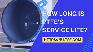 How Long is PTFE's Service Life?