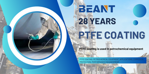 Where PTFE Coating is Used in Petrochemical Equipment?