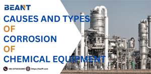 Causes and Types of Corrosion of Chemical Equipment