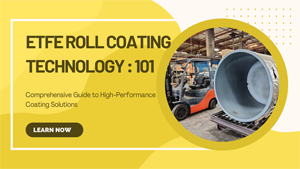 ETFE Roll Coating Technology 101: High-Performance Coating Solutions