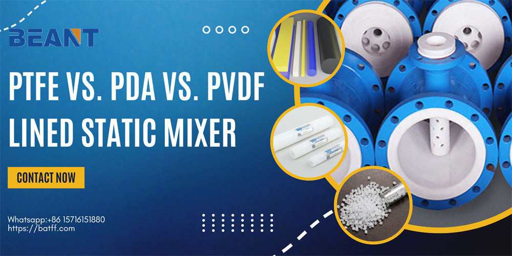 PTFE VS. PDA VS. PVDF Lined Static Mixer